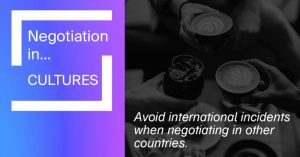 How to Avoid an International Incident – Effectively negotiating in Other Countries