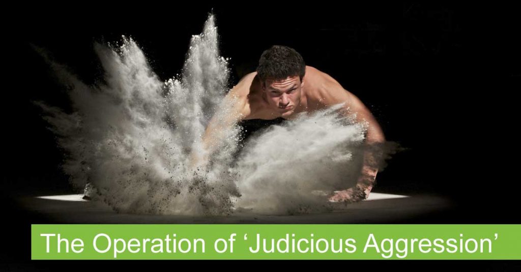 The Operation of Judicious Aggression